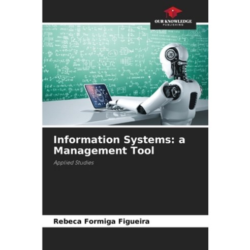 (영문도서) Information Systems: a Management Tool Paperback, Our Knowledge Publishing, English, 9786205363393