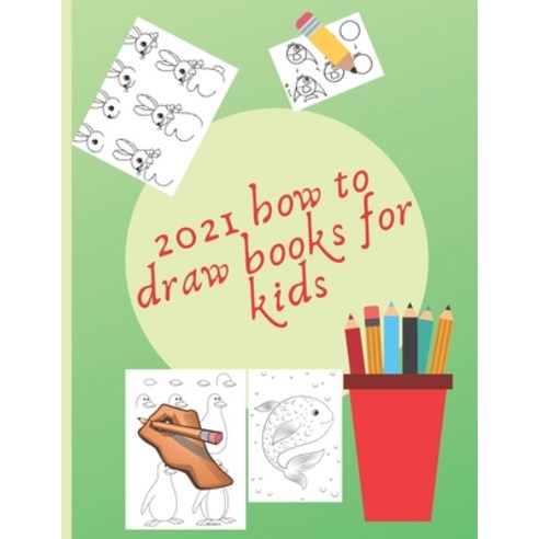2021 how to draw books for kids: The Step-by-Step Way to Draw Paperback, Independently Published