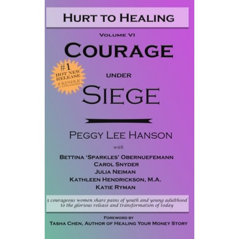 Courage Under Siege: Hurt to Healing Paperback, Independently Published