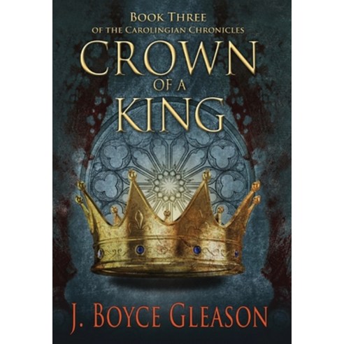 (영문도서) Crown of a King Book Three of The Carolingian Chronicles Hardcover, Yet a Little While Publishing, English, 9798988109136