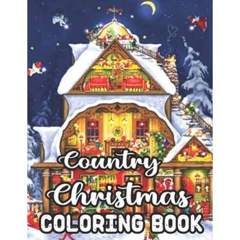 Country Christmas Coloring Book: An Adult Coloring Book Featuring Festive And Easy Beautiful Christm... Paperback, Independently Published, English, 9798699682317
