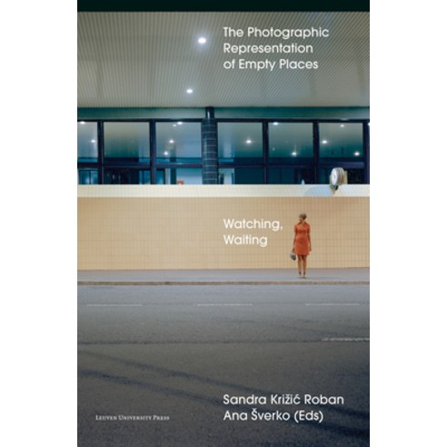 (영문도서) Watching Waiting: The Photographic Representation of Empty Places Paperback, Leuven University Press, English, 9789462703759