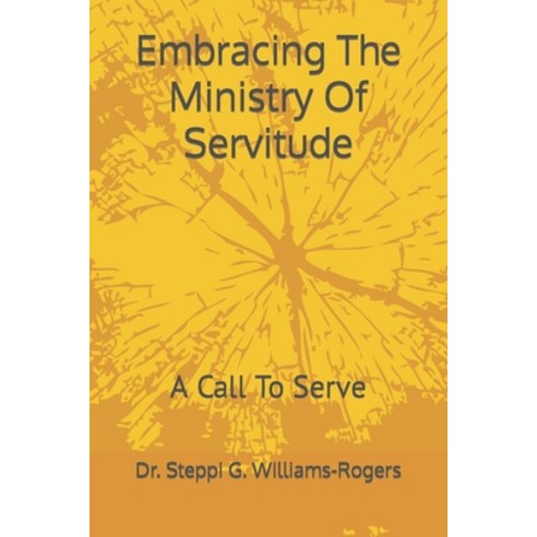 (영문도서) Embracing The Ministry Of Servitude: A Call To Serve Paperback, Independently Published, English, 9798880401529