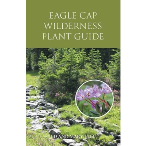 Eagle Cap Wilderness Plant Guide Paperback, FriesenPress, English, 9781525598685