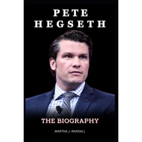 (영문도서) Pete Hegseth: An American Story of Patriotism Service and Media Influence Paperback, Independently Published, English, 9798325059766