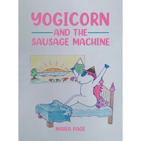 (영문도서) Yogicorn and the Sausage Machine Hardcover, Austin Macauley, English, 9781528982177