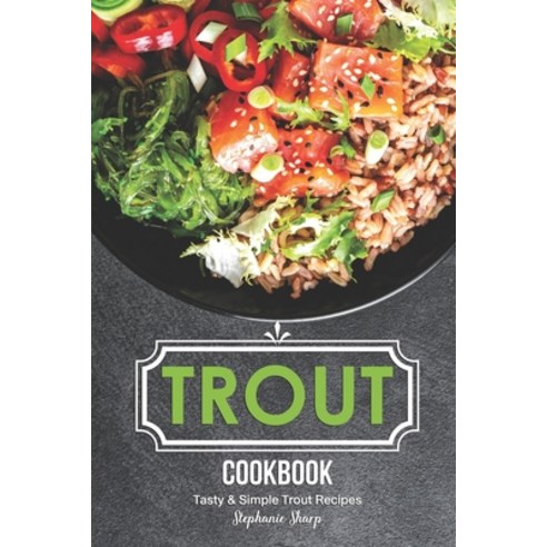 (영문도서) Trout Cookbook: Tasty & Simple Trout Recipes Paperback, Independently Published, English, 9781688125889