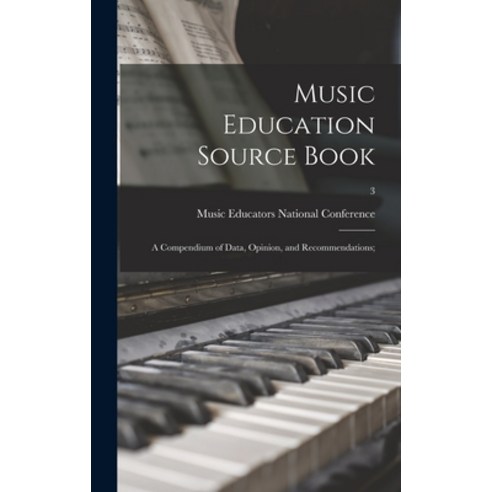 (영문도서) Music Education Source Book; a Compendium of Data Opinion and Recommendations;; 3 Hardcover, Hassell Street Press, English, 9781013313042