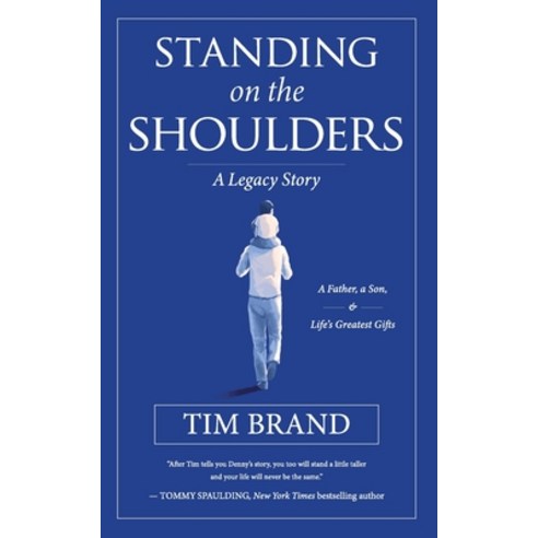 (영문도서) Standing on the Shoulders: A Legacy Story of a Father a Son and Life''s Greatest Gifts Paperback, Many Hands, English, 9798989136513