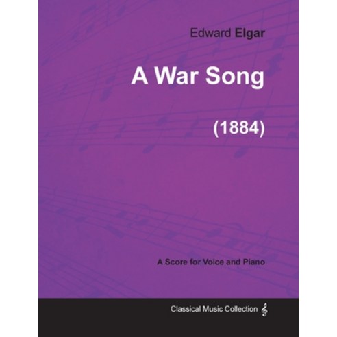 A War Song - For Voice and Piano (1884) Paperback, Classic Music Collection, English, 9781447474319