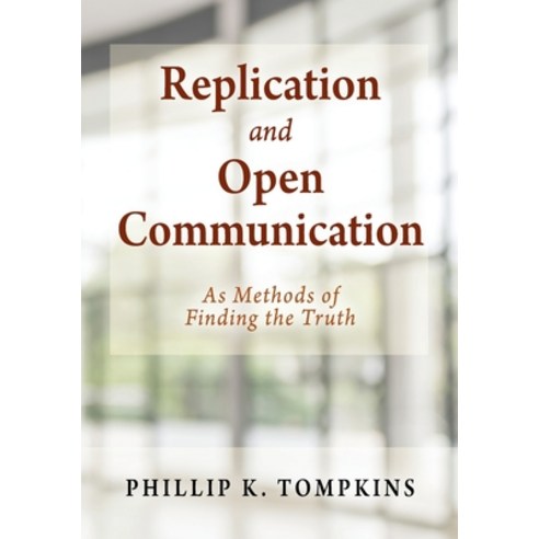 (영문도서) Replication and Open Communication: As Methods of Finding the Truth Paperback, Outskirts Press, English, 9781977242969