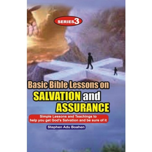 (영문도서) Basic Bible Lessons on Salvation and Assurance: Simple Lessons and Teachings to help you get ... Paperback, Independently Published, English, 9798531747365