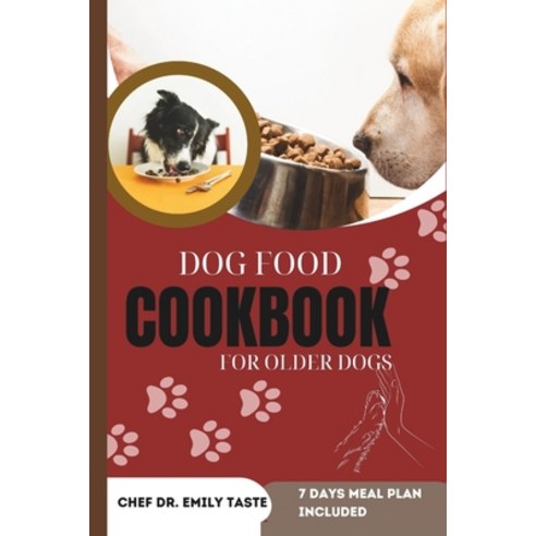 (영문도서) Dog Food Cookbook for Older Dogs: Vet Approved Healthy Homemade Recipes Budget friendly Nut... Paperback, Independently Published, English, 9798878036894