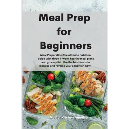 Meal Prep for Beginners: Meal Preparation: The ultimate nutrition guide with three 4-week healthy me... Paperback, Tufonzipub Ltd, English, 9781801609920