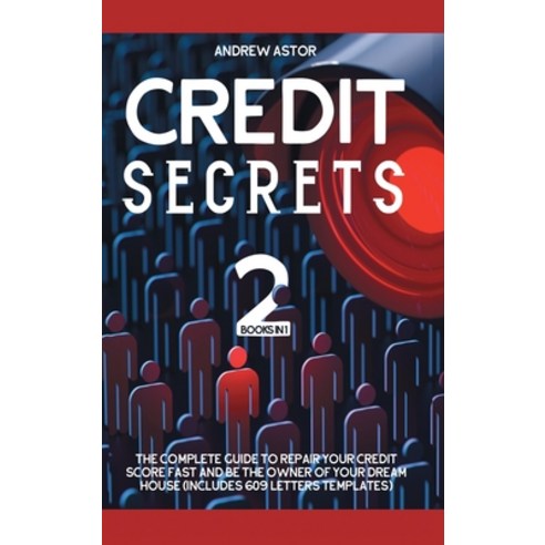 Credit Secrets: 2 Books in 1 - The Complete Guide To Repair Your Credit Score Fast And Be The Owner ... Hardcover, Domino Digital Publishing Ltd, English, 9781801155298