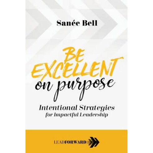 (영문도서) Be Excellent on Purpose: Intentional Strategies for Impactful Leadership Paperback, Times 10 Publications, English, 9781948212151