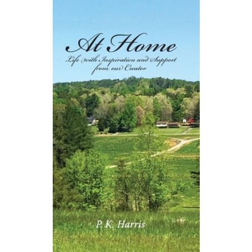 At Home: Life with inspiration and support from our Creator Hardcover, Waldenhouse Publishers, Inc.
