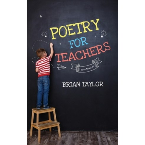 (영문도서) Poetry for Teachers: By a Teacher Hardcover, Brian Taylor Books, English, 9781961507227