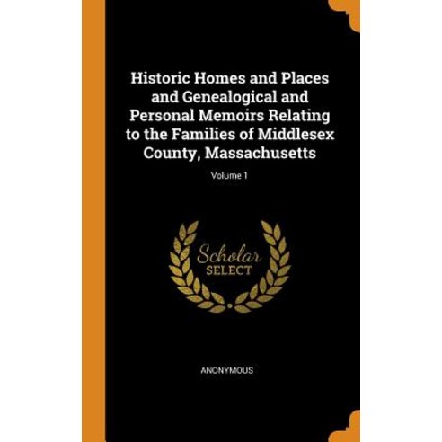 (영문도서) Historic Homes and Places and Genealogical and Personal Memoirs Relating to the Families of M... Hardcover, Franklin Classics, English, 9780342227754