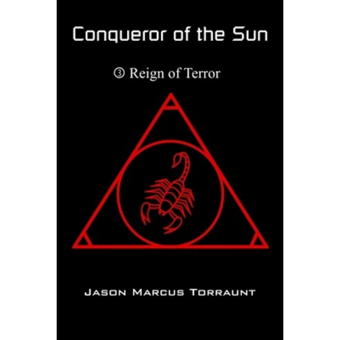 Conqueror of the Sun 3 - Reign of Terror Paperback, Independently Published, English, 9781672375474