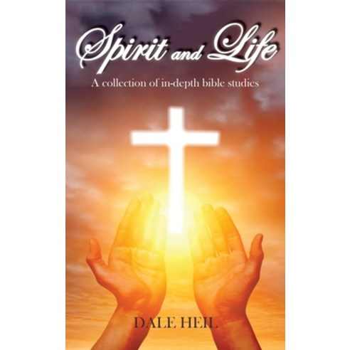 (영문도서) Spirit and Life: A collection of in-depth bible studies Hardcover, Ewings Publishing LLC, English, 9798886400892
