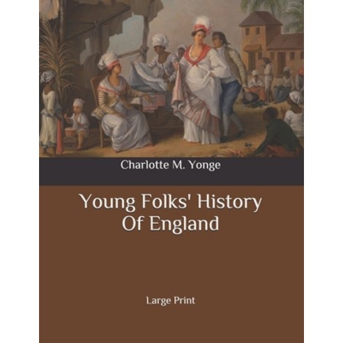 Young Folks'' History Of England: Large Print Paperback, Independently Published