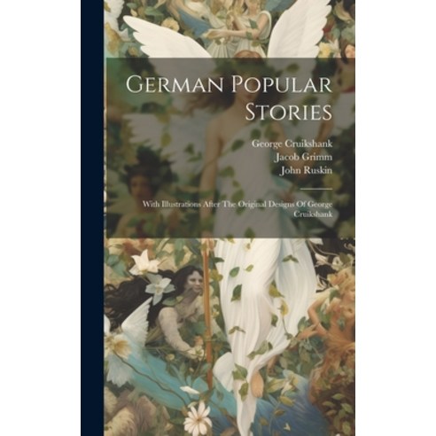 (영문도서) German Popular Stories: With Illustrations After The Original Designs Of George Cruikshank Hardcover, Legare Street Press, English, 9781020967757