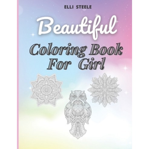 Beautiful Coloring Book for girl: Amazing Coloring Book for Cute Girls Ages 2-4 4-8 9-12 Teen & A... Paperback, Independently Published, English, 9798588406062