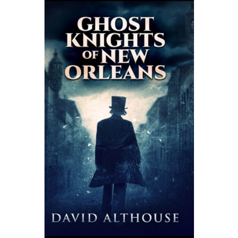 Ghost Knights Of New Orleans Hardcover, Blurb