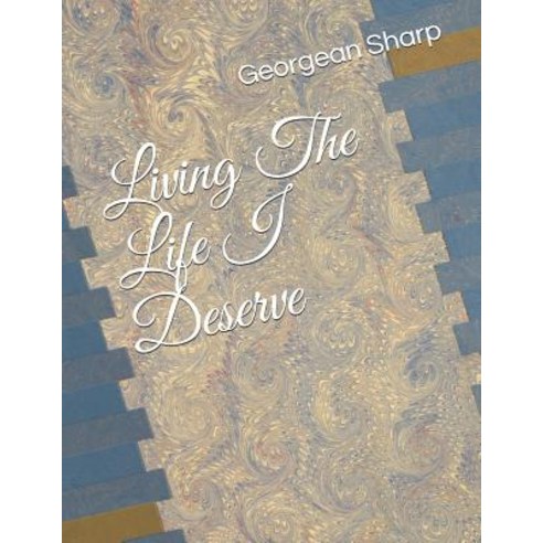 (영문도서) Living The Life I Deserve Paperback, Independently Published, English, 9781793251909