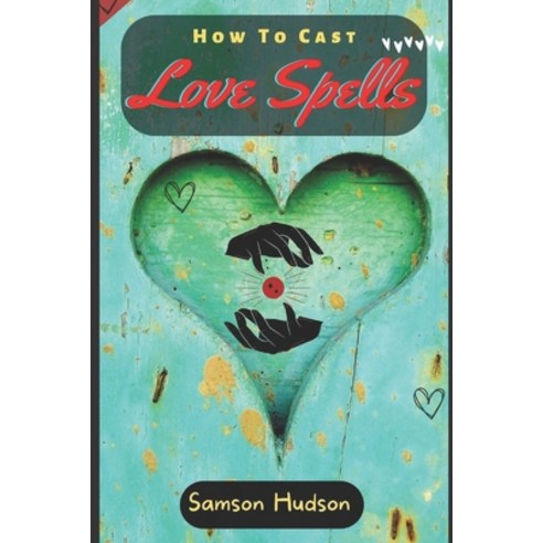 (영문도서) How To Cast Love Spells Paperback, Independently Published, English, 9798849687704