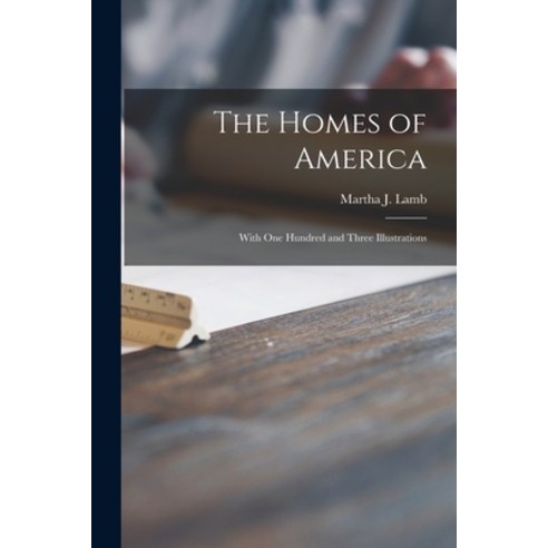 (영문도서) The Homes of America: With One Hundred and Three Illustrations Paperback, Legare Street Press, English, 9781014290021