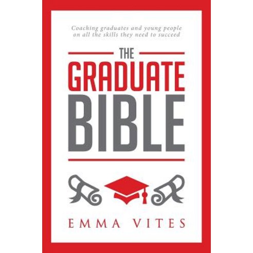 (영문도서) The Graduate Bible: A coaching guide for students and graduates on how to stand out in today''... Paperback, Createspace Independent Pub..., English, 9781530311880