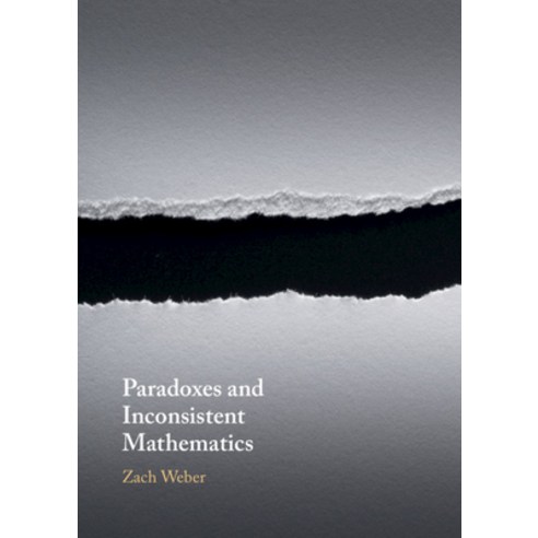 (영문도서) Paradoxes and Inconsistent Mathematics Hardcover, Cambridge University Press, English, 9781108834414