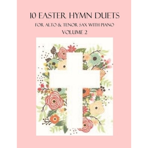 (영문도서) 10 Easter Hymn Duets for Alto and Tenor Sax with Piano Accompaniment: Volume 2 Paperback, Independently Published, English, 9798421972143