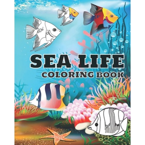 Sea life coloring book: Ocean animals coloring book for kids (boys and ...