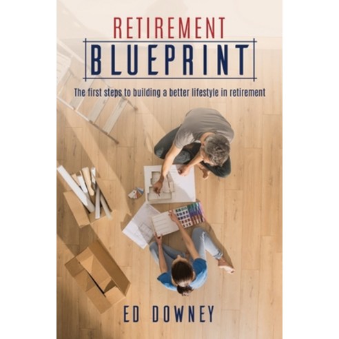 (영문도서) Retirement Blueprint: The First Steps to Building a Better Lifestyle in Retirement Paperback, Independently Published, English, 9798842753161