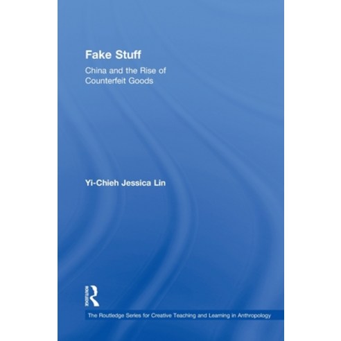 Fake Stuff: China and the Rise of Counterfeit Goods Hardcover, Routledge, English, 9780415883023