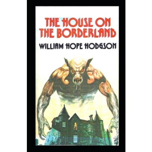 The House on the Borderland: illustrated edtion Paperback, Independently Published, English, 9798721655708
