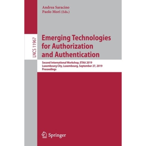 (영문도서) Emerging Technologies for Authorization and Authentication: Second International Workshop Et... Paperback, Springer, English, 9783030397487