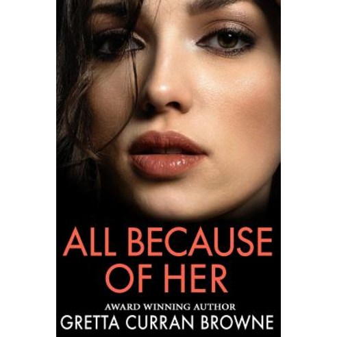 (영문도서) All Because of Her: A sensuous love story and intense thriller Paperback, Gretta Curran Browne, English, 9781912598656