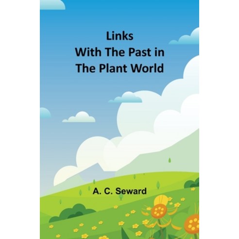 (영문도서) Links With the Past in the Plant World Paperback, Alpha Edition, English, 9789356891319
