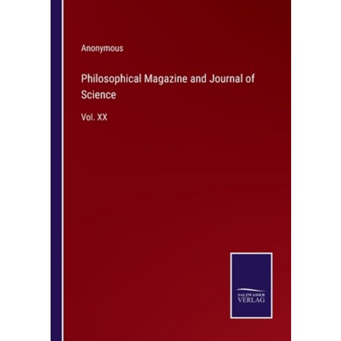 (영문도서) Philosophical Magazine and Journal of Science: Vol. XX Paperback, Salzwasser-Verlag, English, 9783375099084