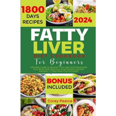 (영문도서) Fatty Liver Diet Cookbook for Beginners: Ultimate Guide To Nourish Your Liver And Rejuvenate ... Paperback, Independently Published, English, 9798873227150