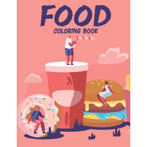 Food Coloring Book: Amazing Food Coloring Book for Your Son & Daughters. Food Coloring Book for Tood... Paperback, Independently Published, English, 9798739612519