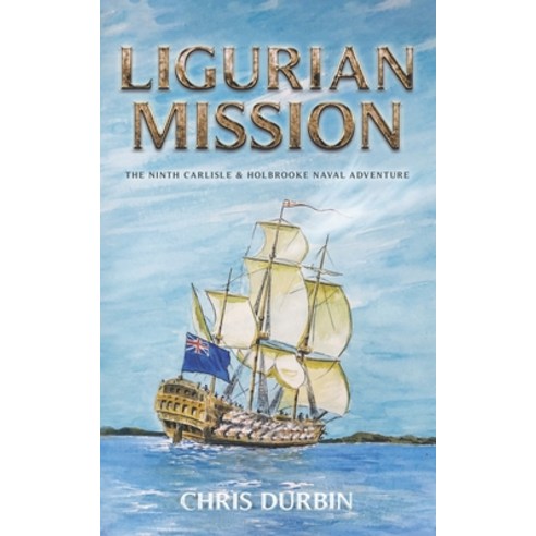(영문도서) Ligurian Mission: The Ninth Carlisle & Holbrooke Naval Adventure Paperback, Independently Published, English, 9798718466546