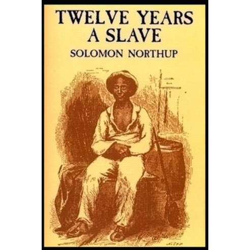 (영문도서) Twelve Years a Slave: a classics illustrated edition Paperback, Independently Published, English, 9798517485380