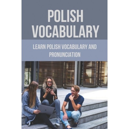 (영문도서) Polish Vocabulary: Learn Polish Vocabulary And Pronunciation: Polish Phrases Paperback, Independently Published, English, 9798520374589