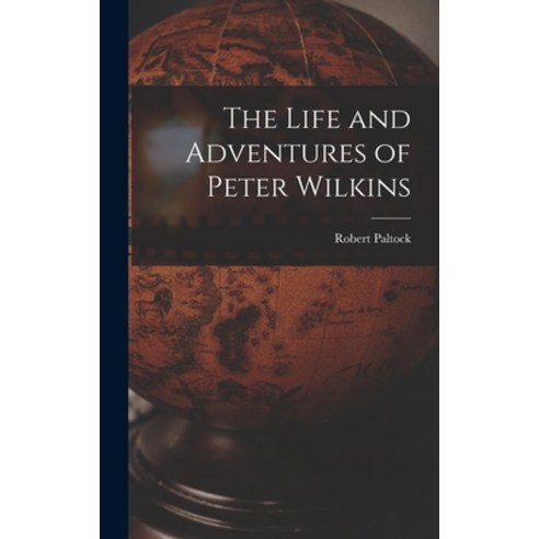 (영문도서) The Life and Adventures of Peter Wilkins Hardcover, Legare Street Press, English, 9781019051665
