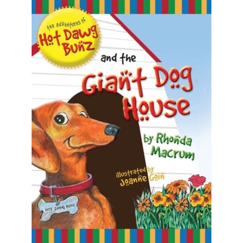 The Adventures of Hot Dawg Bunz and the Giant Dog House Hardcover, Inky Dink Publishing, English, 9780982547717